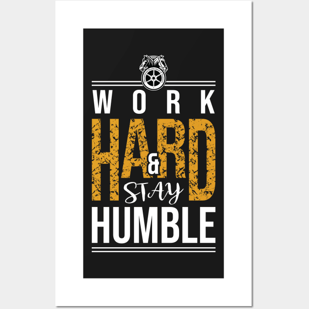 Work Hard and Stay Humble Teamsters union worker shirt Wall Art by laverdeden